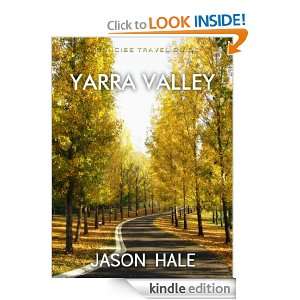 Yarra Valley, Australia A Concise Travel Guide Jason Hale  