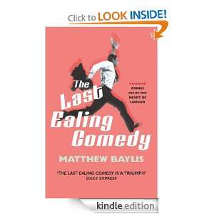 The Last Ealing Comedy Matthew Bayliss  Kindle Store