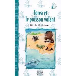  012 TOREA ET LE POISSON VOLANT (9782894351819) Jean Morin 