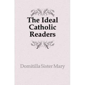  The Ideal Catholic Readers Domitilla Sister Mary Books