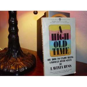  A High Old Time; Or, How to Enjoy Being a Woman Over Sixty 