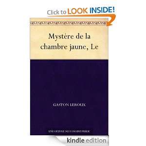 Mystère de la chambre jaune, Le (French Edition) Gaston Leroux 