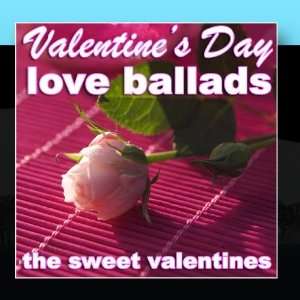  Valentines Day Love Ballads: The Sweet Valentines: Music