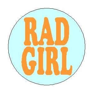  RAD GIRL 1.25 Pinback Button Badge / Pin: Everything Else