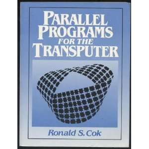  Programs for the Transputer (9780136514800) Ronald S. Cok Books