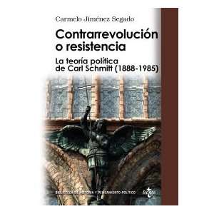  or Resistance La teoria politica de Carl Schmitt (1888 1985)/ Carl 