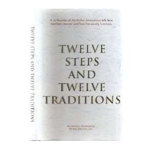  Twelve Steps and Twelve Traditions: Inc. Alcoholics Anonymous 