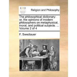  The philosophical dictionary or, the opinions of modern 
