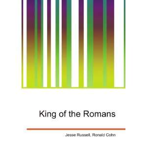 King of the Romans Ronald Cohn Jesse Russell  Books