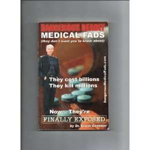  Dangerous Deadly Medical Fads Dr. Erwin Gemmer Books