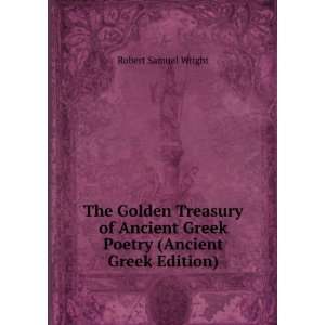  The Golden Treasury of Ancient Greek Poetry (Ancient Greek 