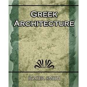  Greek Architecture (9781594624636) Roger Smith Books