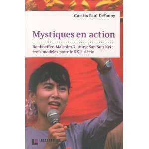  Mystiques en action  Bonhoeffer, Malcolm X, Aung San Suu 
