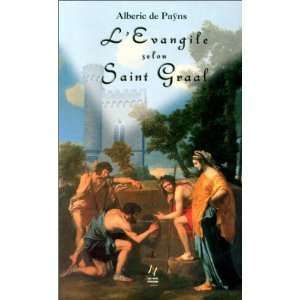   Saint Graal (French Edition) (9782910953089) Alberic de Payns Books