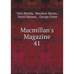   . 41 Mowbray Morris, David Masson , George Grove John Morley Books