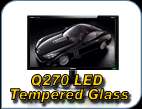 Q270 LED TEMPERED GLASS
