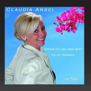  Wenn Du bei mir bist / Es ist Sommer: Claudia Ansel: Music
