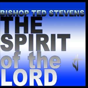  The Spirit of The Lord: Bishop Ted Stevens: Music