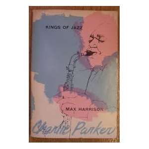    Charlie Parker (Kings of jazz series;no.6): Max Harrison: Books