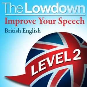  Improve Your Speech British English Level 2 (The Lowdown 