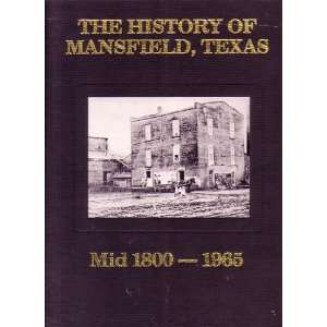  The history of Mansfield, Texas, mid 1800 1965 A 