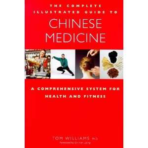 The Complete Illustrated Guide to Chinese Medicine: A Comprehensive 