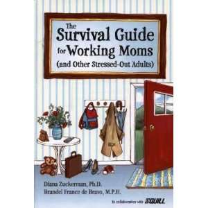  The Survival Guide for Working Moms Diana Zuckerman 