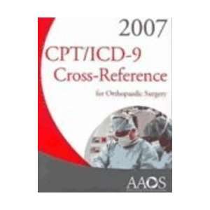  CPT / ICD 9 Cross Reference for Orthopaedic Surgery, 2007 