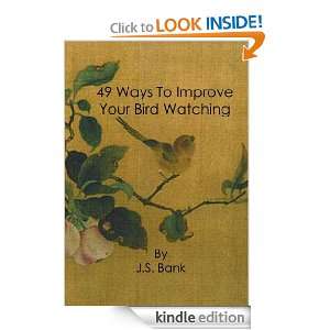 49 Ways to Improve Your Bird Watching Simple, Practical Birding 