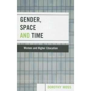  Gender, Space, and Time Women and Higher Education 