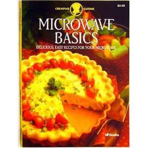  Microwave Basics Delicious, Easy Recipes for Your Microwave 