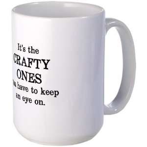  Its the Crafty Ones Funny Large Mug by CafePress 
