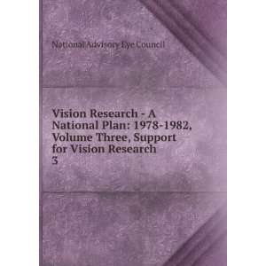  Vision Research   A National Plan 1978 1982, Volume Three 