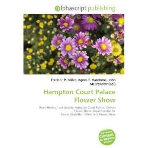  Hampton Court Palace Flower Show (9786133883383): Books