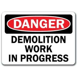 Danger Sign   Demolition Work In Progress   10 x 14 OSHA Safety Sign