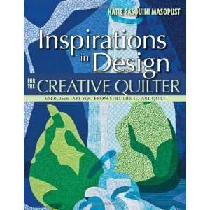   Still Life to Art Quilt [Paperback]: Katie Pasquini Masopust: Books