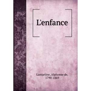  Lenfance: Alphonse de, 1790 1869 Lamartine: Books