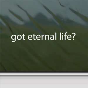  Got Eternal Life? White Sticker Christian Jesus Cross 