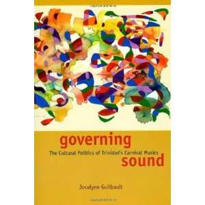  Governing Sound The Cultural Politics of Trinidads Carnival 