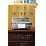 Ten Letters The Stories Americans Tell Their President by Eli Saslow 