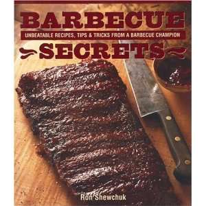  Barbecue Secrets Unbeatable Recipes, Tips and Tricks from 