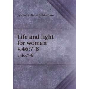   Life and light for woman. v.467 8 Womans Board of Missions Books