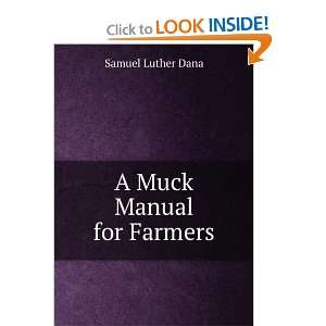 Muck Manual for Farmers Samuel Luther Dana  Books