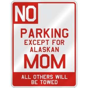   EXCEPT FOR ALASKAN MOM  PARKING SIGN STATE ALASKA