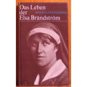 Das Leben der Elsa Brändström: .de: Magdalena Padberg: Bücher