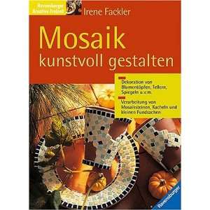 Mosaik kunstvoll gestalten: .de: Irene Fackler: Bücher