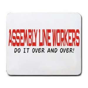   ASSEMBLY LINE WORKERS DO IT OVER AND OVER Mousepad