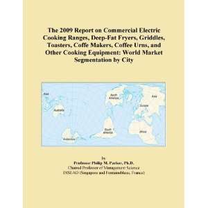The 2009 Report on Commercial Electric Cooking Ranges, Deep Fat Fryers 