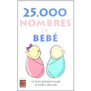  25.000 nombres de bebé: La mejor guía para escoger el nombre 