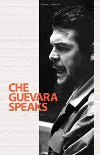 Che Guevara Speaks Selected Speeches and Writings